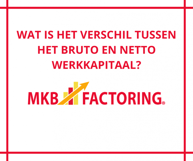 Wat is het verschil tussen het bruto en netto werkkapitaal? MKB Factoring®